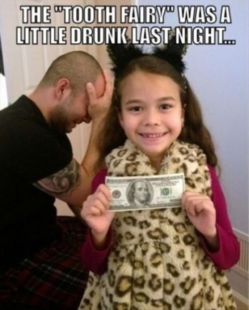 tooth fairy was drunk last night - The "Tooth Fairy" Was A Little Drunk Last Night..