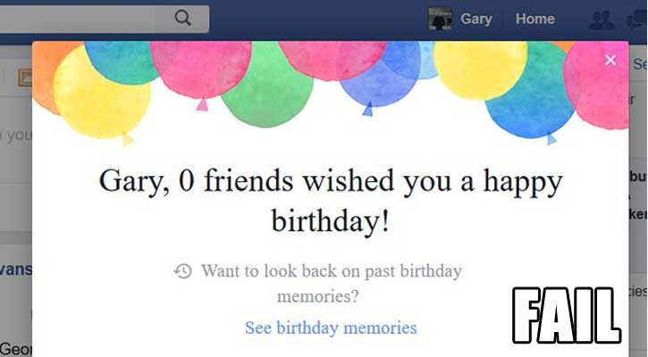 0 friends wished you a happy birthday - Gary Home 5 Se you Gary, 0 friends wished you a happy birthday! Jans Want to look back on past birthday memories? See birthday memories Fail Geol