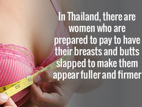 muscle - In Thailand, there are women who are prepared to pay to have their breasts and butts slapped to make them appear fuller and firmer Os 28 88