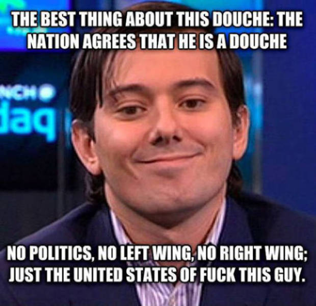 most hated person in america - The Best Thing About This Douche The Nation Agrees That He Is A Douche Ncho dag No Politics, No Left Wing, No Right Wing Just The United States Of Fuck This Guy.