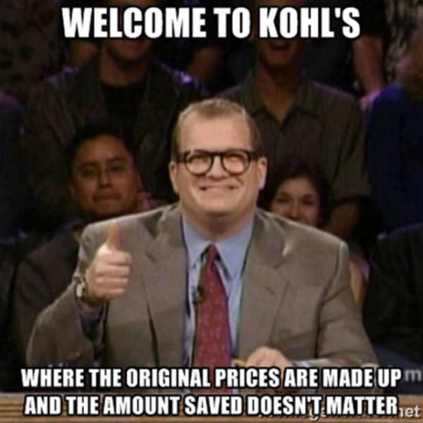 illinois weather meme - Welcome To Kohl'S Where The Original Prices Are Made Upm And The Amount Saved Doesn'T Matter yet