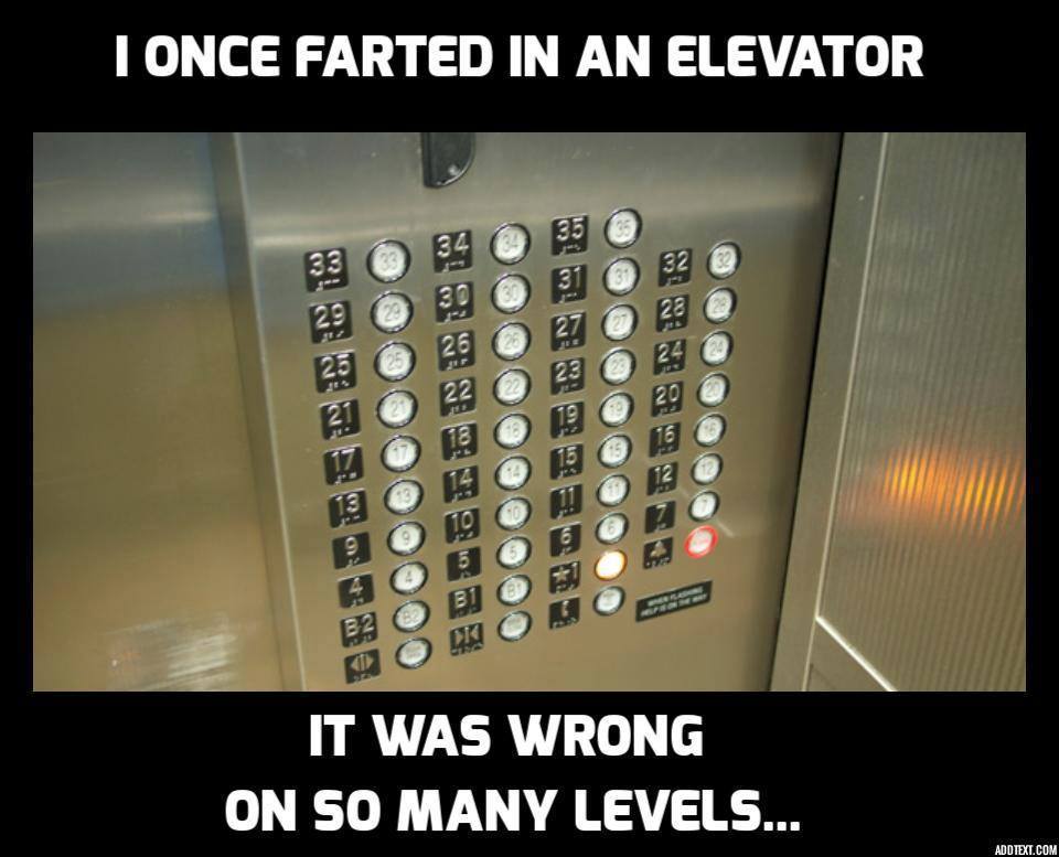 best of elevator music - I Once Farted In An Elevator It Was Wrong On So Many Levels... Addtext.Com