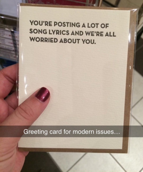 you re posting a lot of song lyrics card - You'Re Posting A Lot Of Song Lyrics And We'Re All Worried About You. Greeting card for modern issues...