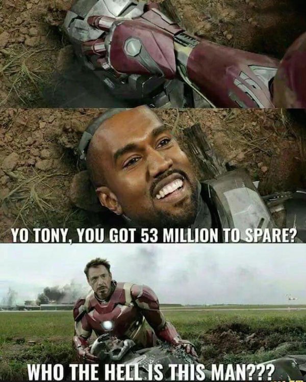 iron man y memes - Yo Tony, You Got 53 Million To Spare? Who The Hell Is This Man???