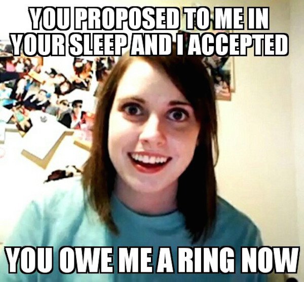 have a wet dream - You Proposed To Mein Your Sleep And '1 Accepted You Owe Me A Ring Now