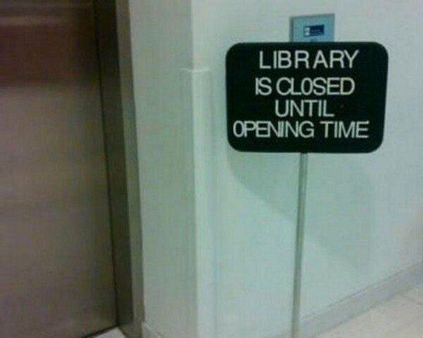 Captain Obvious - Library Is Closed Until Opening Time