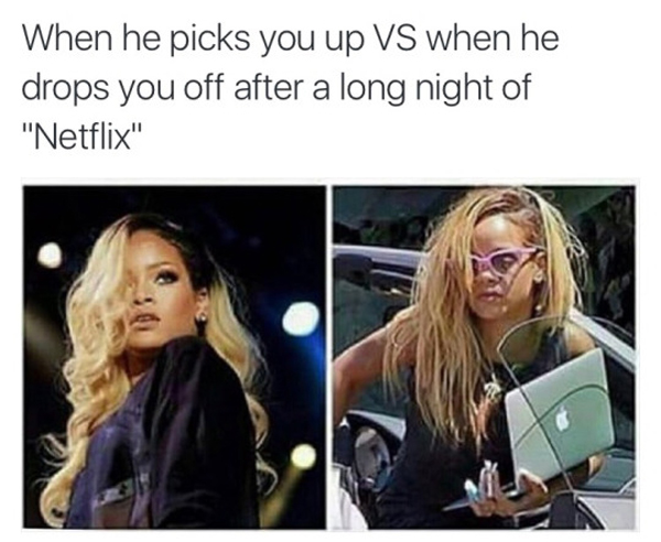 Rihanna meme about how you look when he picks you up vs all disheveled when he drops you off the next day