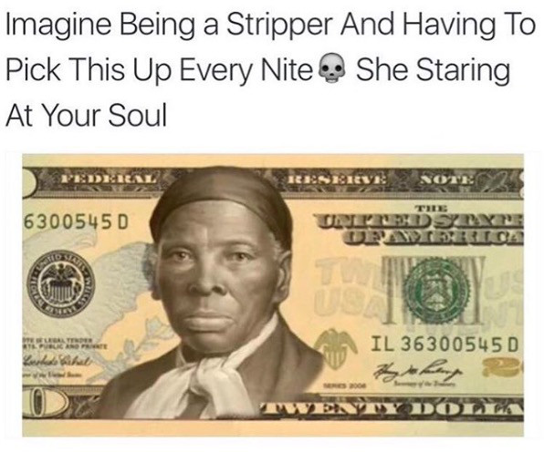 20 dollar bill - Imagine Being a Stripper And Having To Pick This Up Every Nite She Staring At Your Soul Reserve Notes 6300545 D Univers Il 36300545D thang