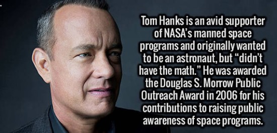 photo caption - Tom Hanks is an avid supporter of Nasa's manned space programs and originally wanted to be an astronaut, but "didn't have the math." He was awarded the Douglas S. Morrow Public Outreach Award in 2006 for his contributions to raising public