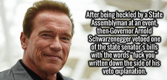 photo caption - After being heckled by a State Assemblyman at an event, thenGovernor Arnold Schwarzenegger vetoed one of the state senator's bills with the words fuck you" written down the side of his veto explanation.