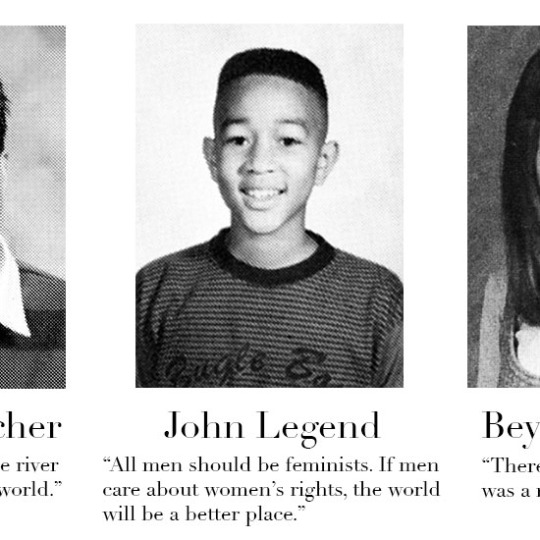 yearbook quotes girls - John Legend Bey cher e river vorld." "There "All men should be feminists. If men care about women's rights, the world will be a better place." was al