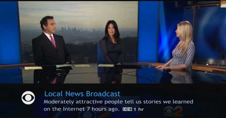 video - Local News Broadcast Moderately attractive people tell us stories we learned on the Internet 7 hours ago. cc 1 hr