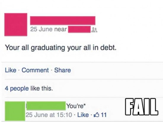 you re vs your facebook fails - 25 June near Your all graduating your all in debt. Comment 4 people this. be You're .2017 Fan 25 June at 11