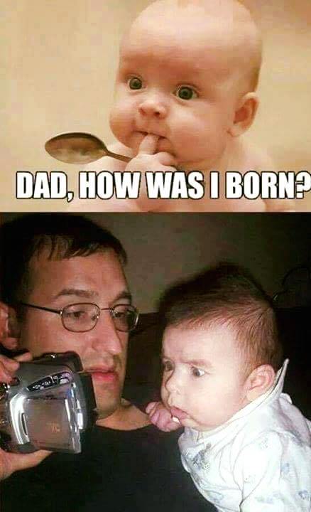 baby born funny - Dad, How Was I Born