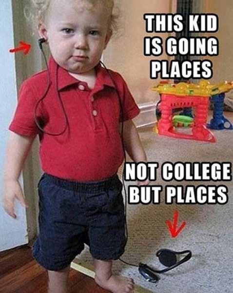 stupid kids - This Kid Is Going Places Not College But Places