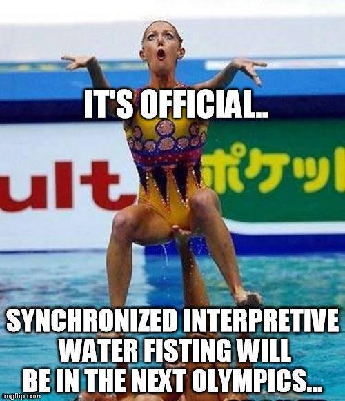 naked fail sport - It'S Official. ultti Synchronized Interpretive Water Fisting Will Be In The Next Olympics... imgflip.com