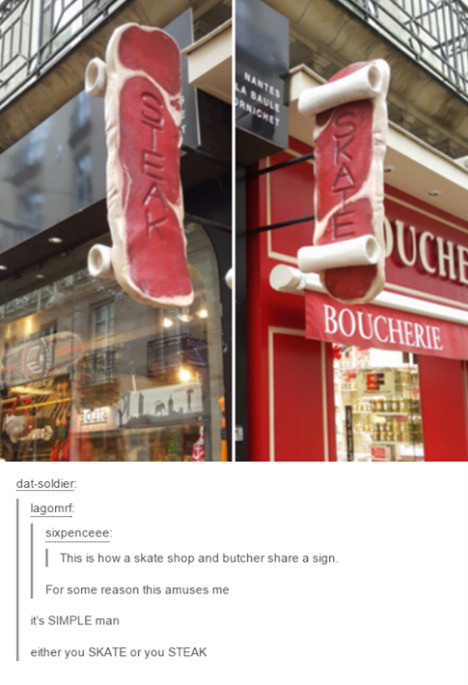 funny tumblr posts about shopping - Uchi Boucherie datsoldier lagomrt sixpenceee This is how a skate shop and butcher a sign For some reason this amuses me it's Simple man either you Skate or you Steak
