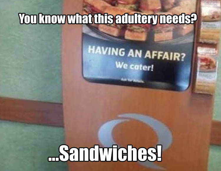 varnish - You know what this adultery needs? Having An Affair? We cater! ...Sandwiches!
