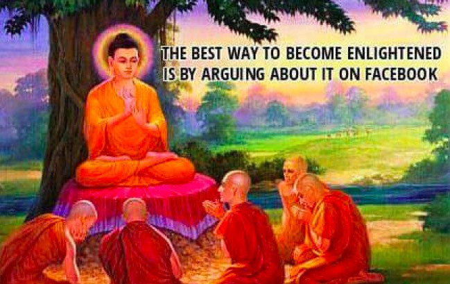 buddha's story - The Best Way To Become Enlightened Is By Arguing About It On Facebook