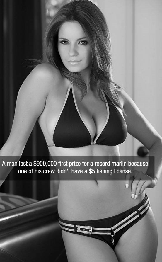 hot chicks facts - A man lost a $900,000 first prize for a record marlin because one of his crew didn't have a $5 fishing license.