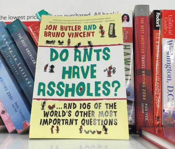 ants have assholes - Unofficial Washington, D.C. Fodors Us & Brushwarcinjslands 2009 The Best American Travel Writing 2004 Picoliver in H . irrhacod All Jon Butler And Bruno Vincent Do Ants " Have Assholes? ...And 106 Of The World'S Other Most Important Q