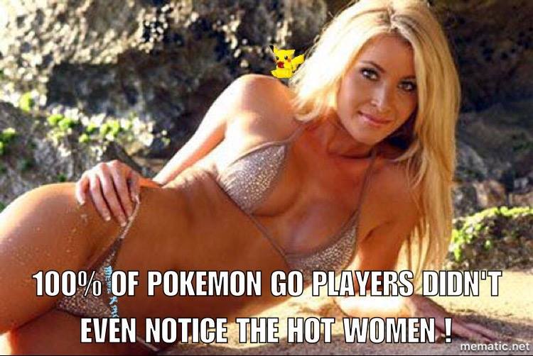 memes - blond - 100% Of Pokemon Go Players Didn'T Evn Notice The Hot Women ! mematic.net