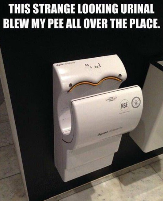 memes - strange looking urinal blew - This Strange Looking Urinal Blew My Pee All Over The Place. Nse O