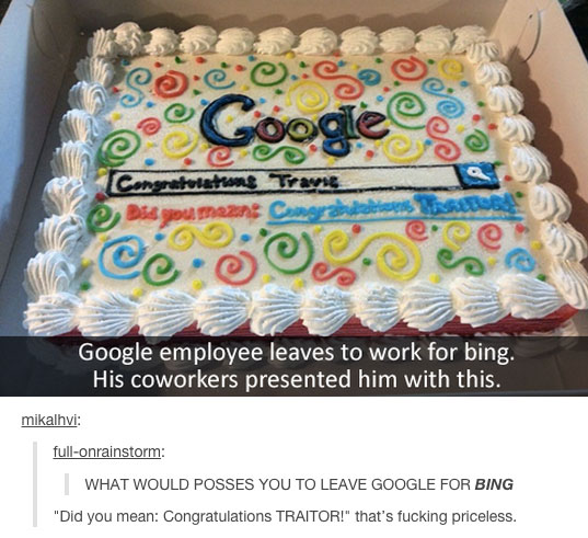 google cake bing - m. Bc Congratulations Travig umans Congress ei Google employee leaves to work for bing. His coworkers presented him with this. mikalhvi fullonrainstorm | What Would Posses You To Leave Google For Bing "Did you mean Congratulations Trait