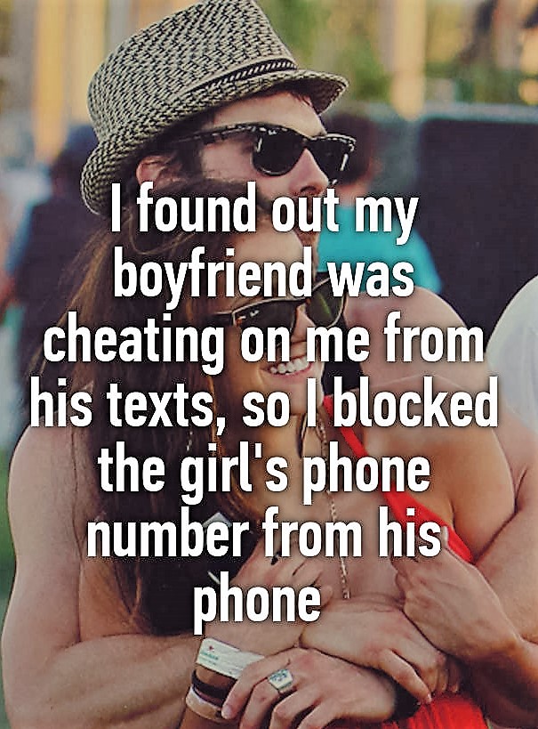 photo caption - I found out my boyfriend was cheating on me from his texts, so I blocked the girl's phone number from his phone