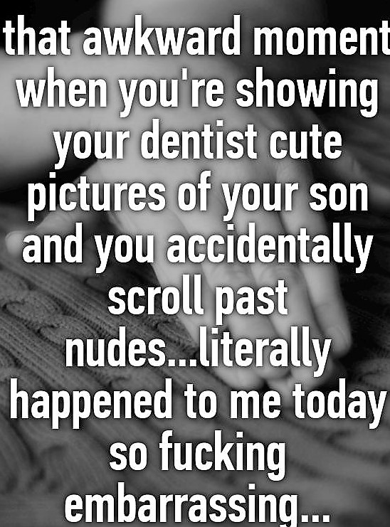 monochrome photography - that awkward moment when you're showing your dentist cute pictures of your son and you accidentally scroll past nudes...literally happened to me today is so fucking embarrassing...
