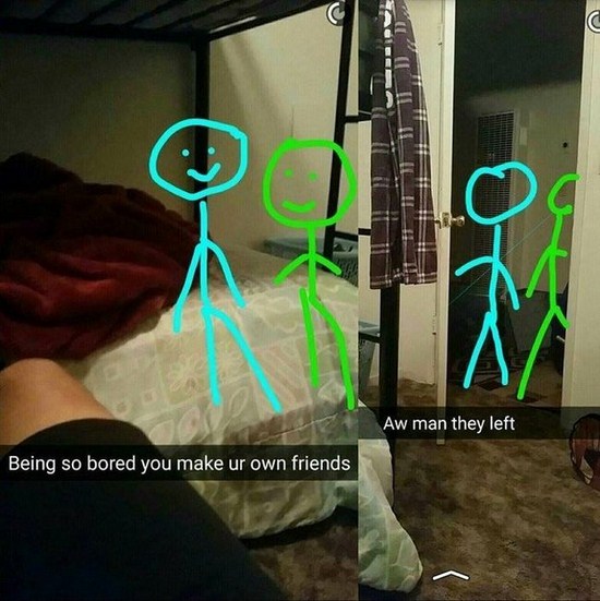 funny snapchat funny snapchat ideas - Aw man they left Being so bored you make ur own friends