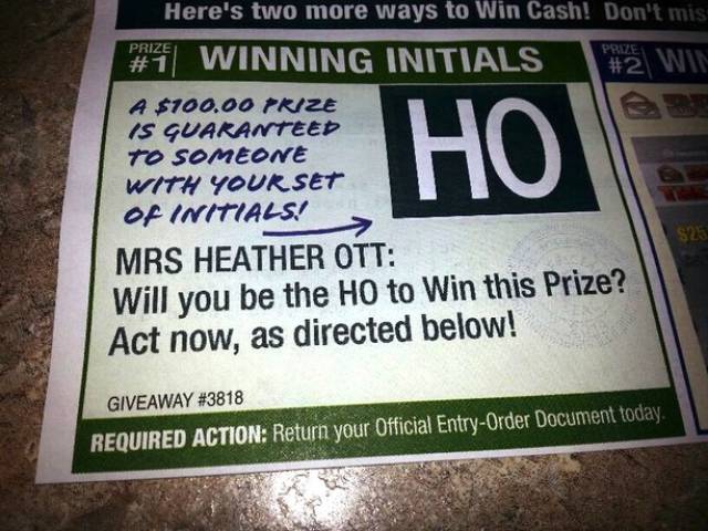 signage - Here's two more ways to Win Cash! Don't mis Winning Initials Win A $100.00 Prize Is Guaranteed To Someone With Your Set Of Initials! 523 Mrs Heather Ott Will you be the Ho to Win this Prize? Act now, as directed below! Ho Giveaway Required Actio