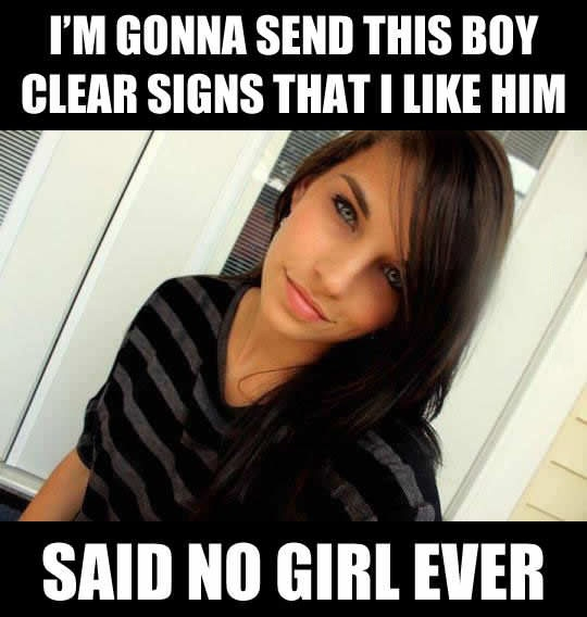 said no woman ever - I'M Gonna Send This Boy Clear Signs That I Him Said No Girl Ever