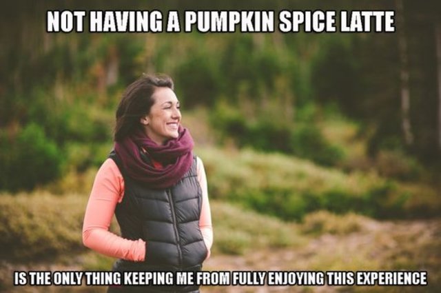 fall meme of woman unable to enjoy the the moment without her pumpkin spice latte