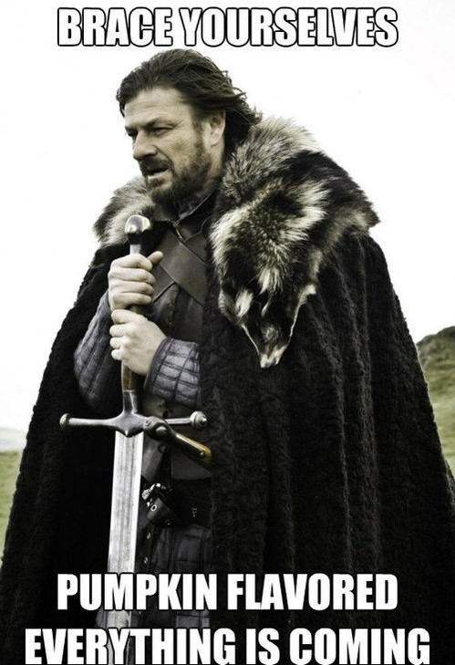 Imminent Ned meme of brace your selves for the pumpkin spice everything