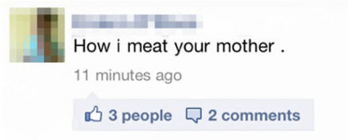 funny grammar mistakes on facebook - How i meat your mother. 11 minutes ago 3 people 2