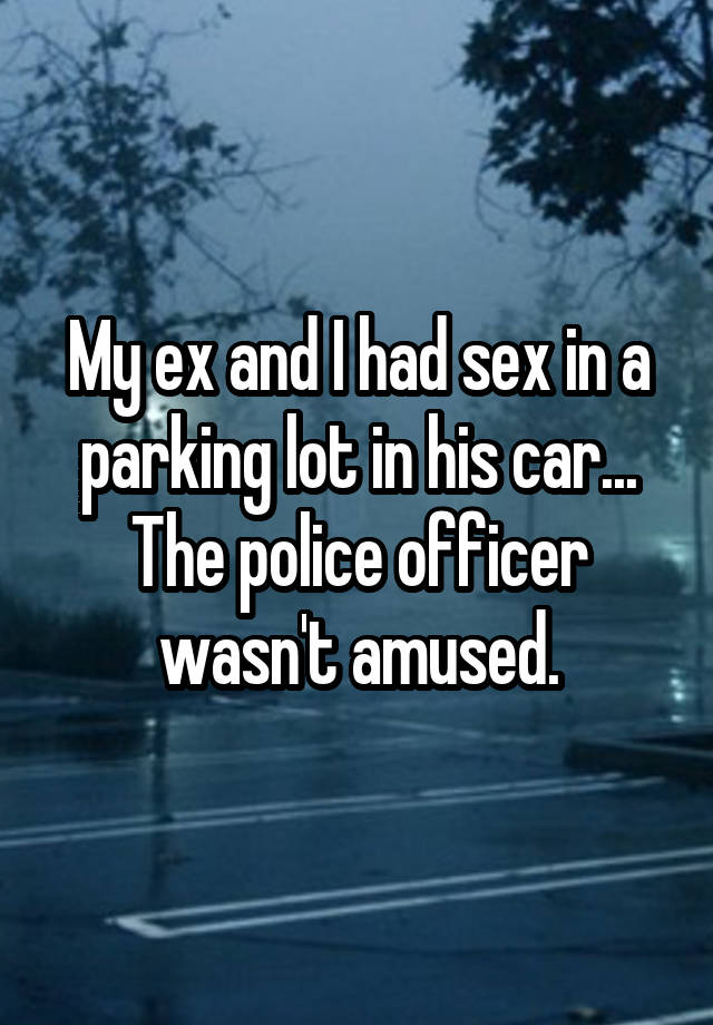 green mist aesthetic - My ex and I had sex in a parking lot in his car... The police officer wasn't amused.