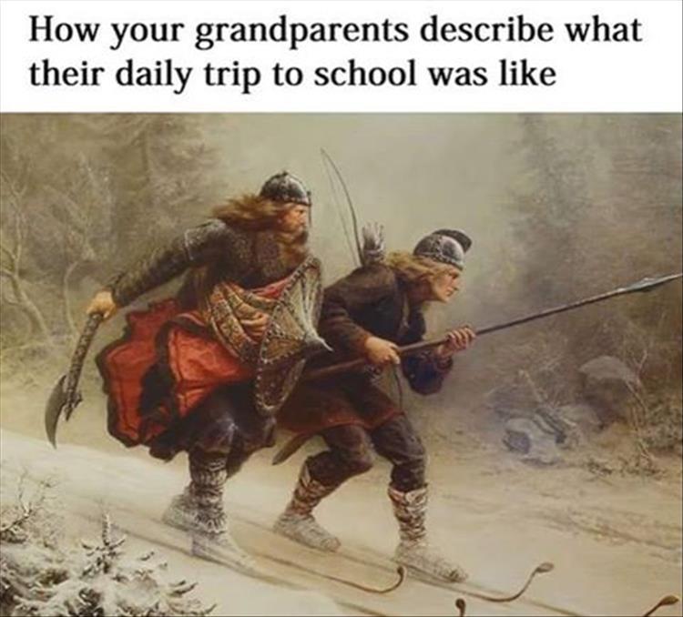 medieval meme - How your grandparents describe what their daily trip to school was
