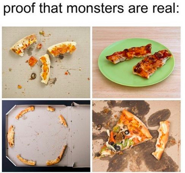 tumblr - sobra de pizza - proof that monsters are real