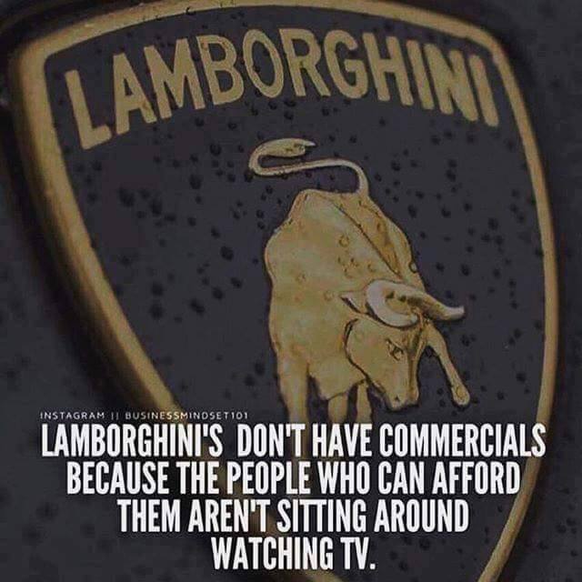 random pic label - Lamborghini Anstagram 1 Businessmindset 101 Lamborghini'S Don'T Have Commercials Because The People Who Can Afford Them Aren'T Sitting Around Watching Tv.