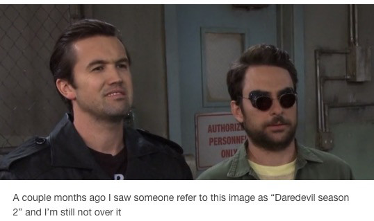 it's always sunny daredevil - Authoriz Personnes Only A couple months ago I saw someone refer to this image as "Daredevil season 2" and I'm still not over it