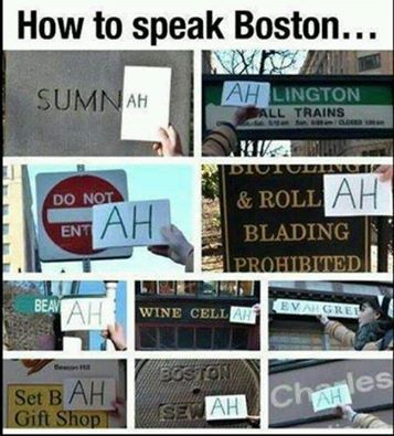 funny boston memes - How to speak Boston... Sumnah Ah Lington All Trains Do Not Ent Ah Diutuminen & Roll Blading Prohibited Ben Wine Cell Are Evalgre Boston Ah les Set B Ah Gift Shop Se