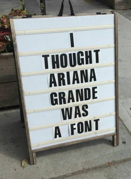 table - Thought Ariana Grande Was A Font