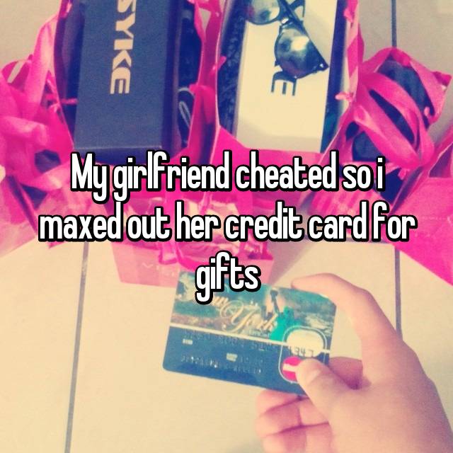 best cheating girlfriend - Syke My girlfriend cheated soi maxedouther credit card for gifts