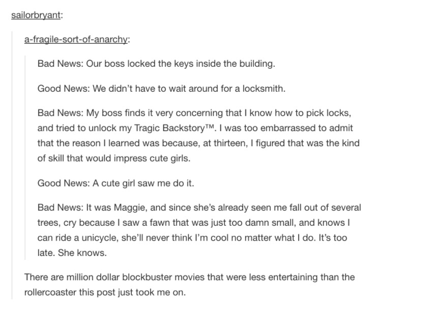 tumblr - document - sailorbryant afragilesortofanarchy Bad News Our boss locked the keys inside the building. Good News We didn't have to wait around for a locksmith. Bad News My boss finds it very concerning that I know how to pick locks, and tried to un