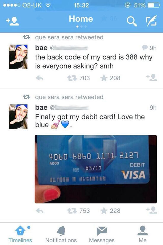 credit card tweet - ...0 O2Uk @ 51%D Home Soare t3 que sera sera retweeted bae @ 9h the back code of my card is 388 why is everyone asking? smh 703 208 9h t3 que sera sera retweeted bae @ Finally got my debit card! Love the blue 4060 860 1171 2127 4060 De