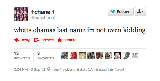what's obama's last name - y tchanelt whats obamas last name im not even kidding t3 Retweet Favorite Favorites 3 Sep 12 from NewberryBaker, Ca.Embed this Tweet