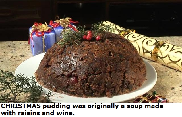 christmas pudding - Sino Av Christmas pudding was originally a soup made with raisins and wine.