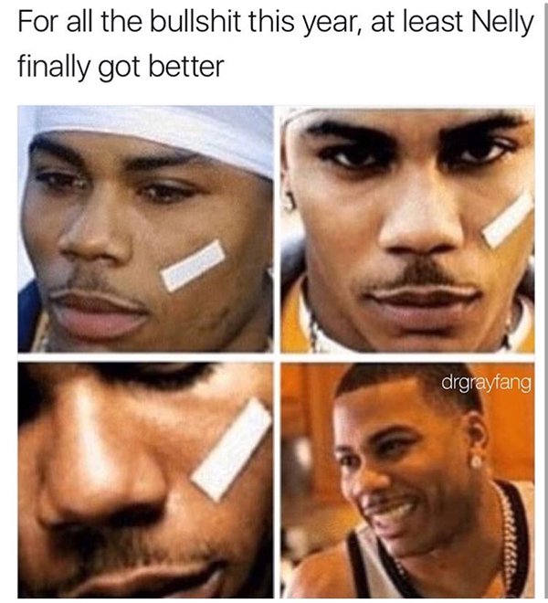 nelly memes - For all the bullshit this year, at least Nelly finally got better drgrayfang
