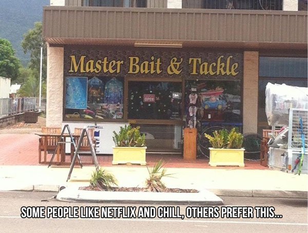 Netflix and chill - Master Bait & Tackle Some People Netflix And Chill, Others Prefer This...